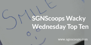 SGN Scoops Wacky Wednesday Top Ten