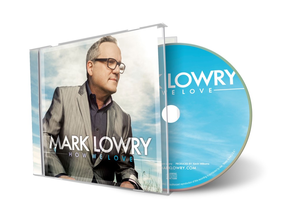 RECENT GMA HALL OF FAME INDUCTEE,  MARK LOWRY RELEASES HOW WE LOVE 