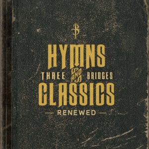 Three Bridges release "Hymns and Classics Renewed"