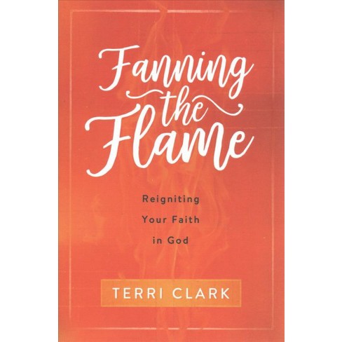 Terri Clark Author of "Fanning the Flame: Reigniting your faith in God"