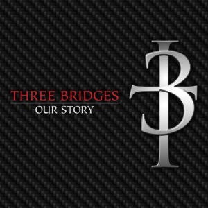 Three Bridges tells "Our Story"