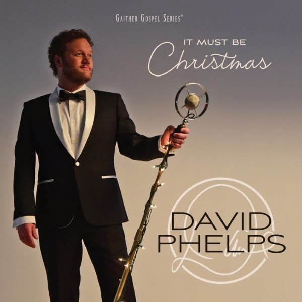 It Must Be Christmas: GRAMMYÂ® Award-winningTenor DAVID PHELPS Records All-new Christmas CD and DVD