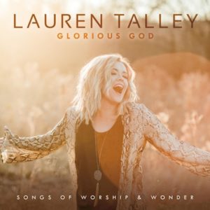 Lauren Talley Glorious God: Songs of Worship