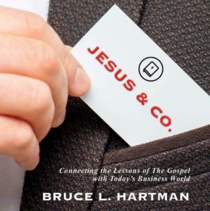 JESUS & CO. Connecting the Lessons of The Gospel with Todayâ€™s Business World by Dr Bruce Hartman