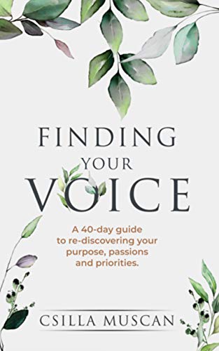 Finding Your Voice: A 40-day Guide to Rediscovering Your Purpose, Passions, and Priorities